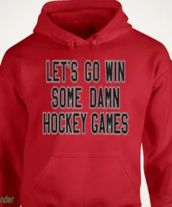 let s go win some damn hockey games t shirt 4