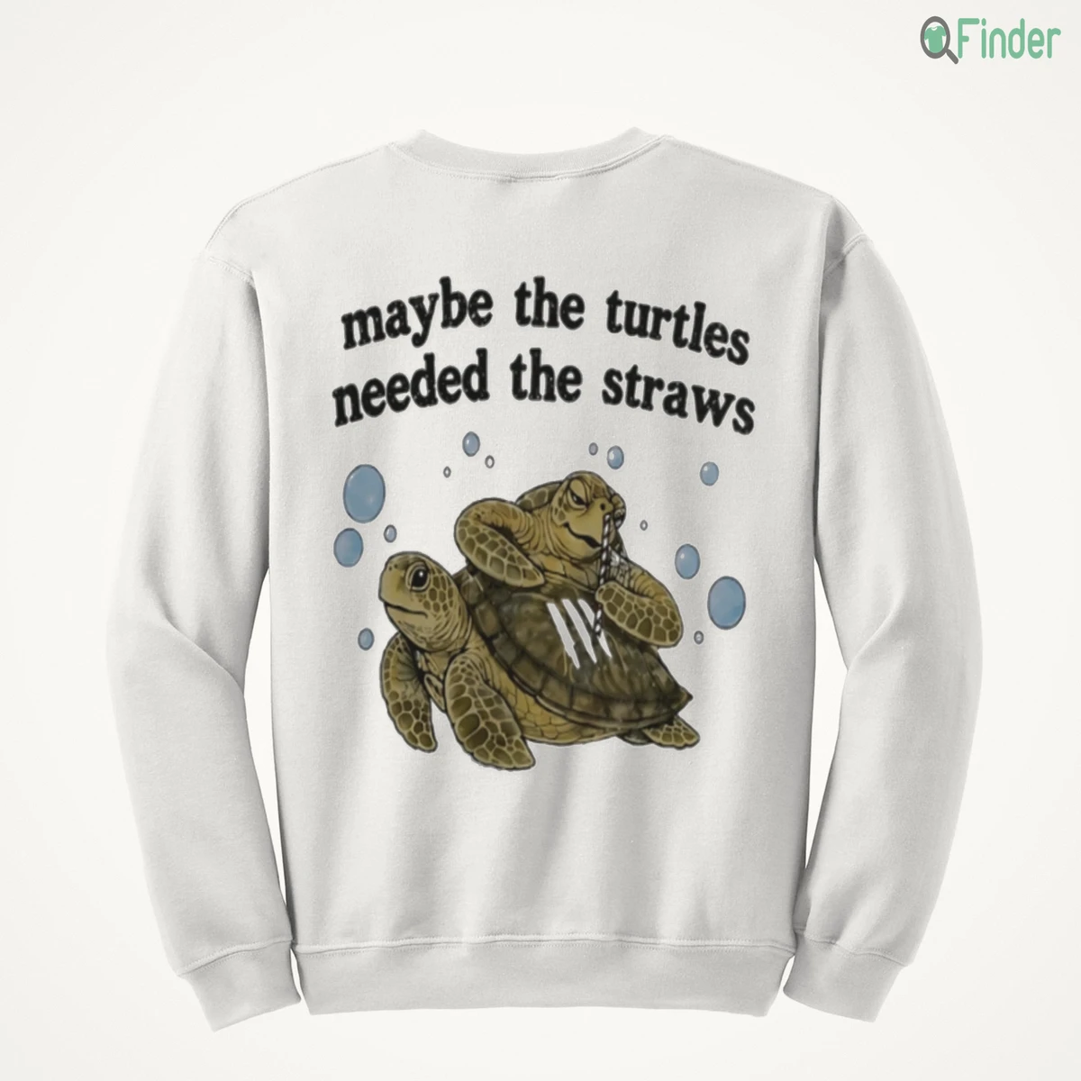 maybe the turtles needed the straws sweatshirt maybe the turtles needed the straws sweatshirt
