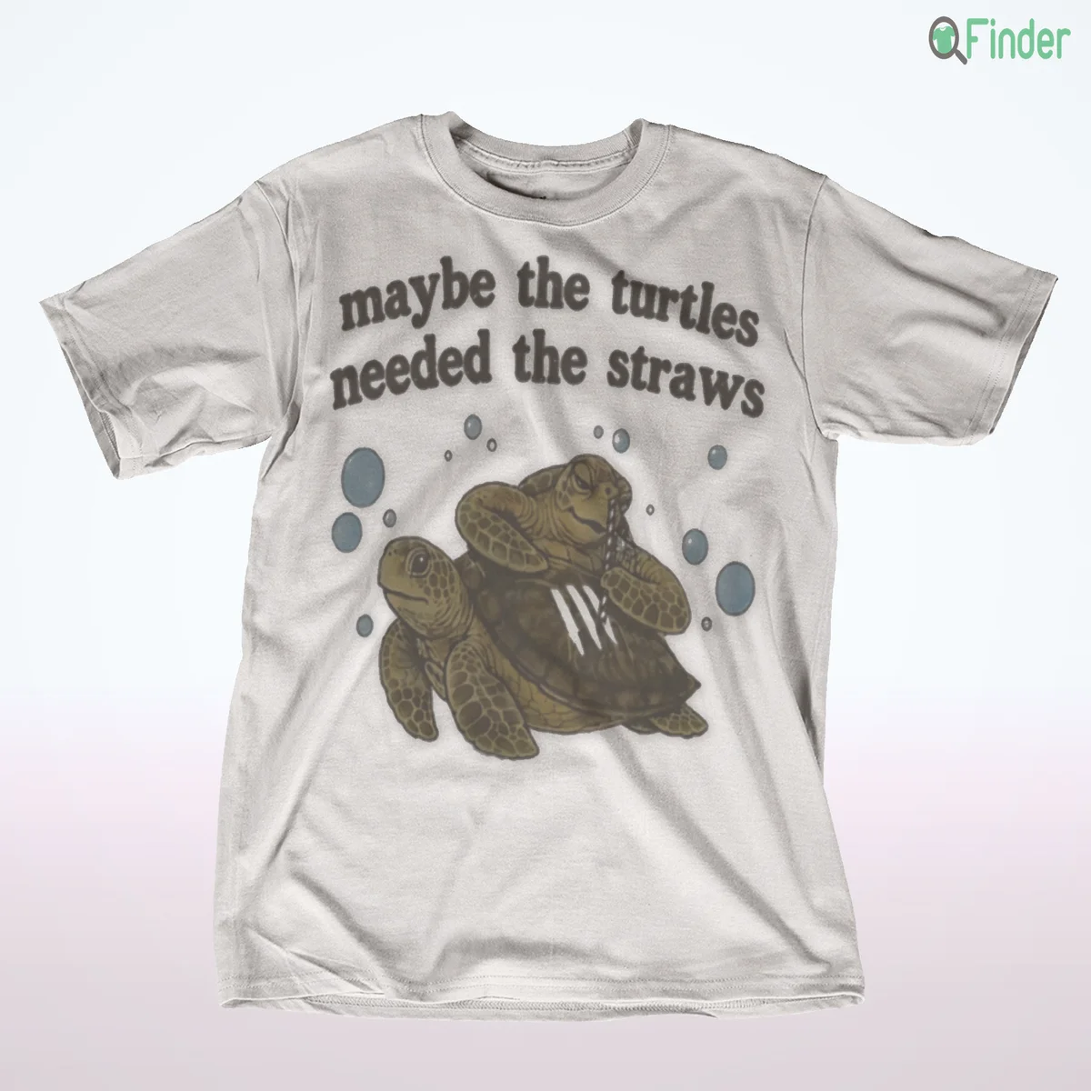 maybe the turtles needed the straws t shirt maybe the turtles needed the straws t shirt