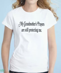 my grandmother s prayers are still protecting me shirt 1