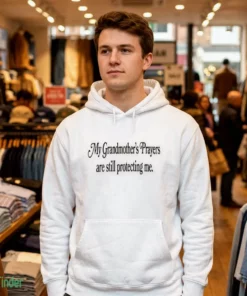 my grandmother s prayers are still protecting me shirt 3