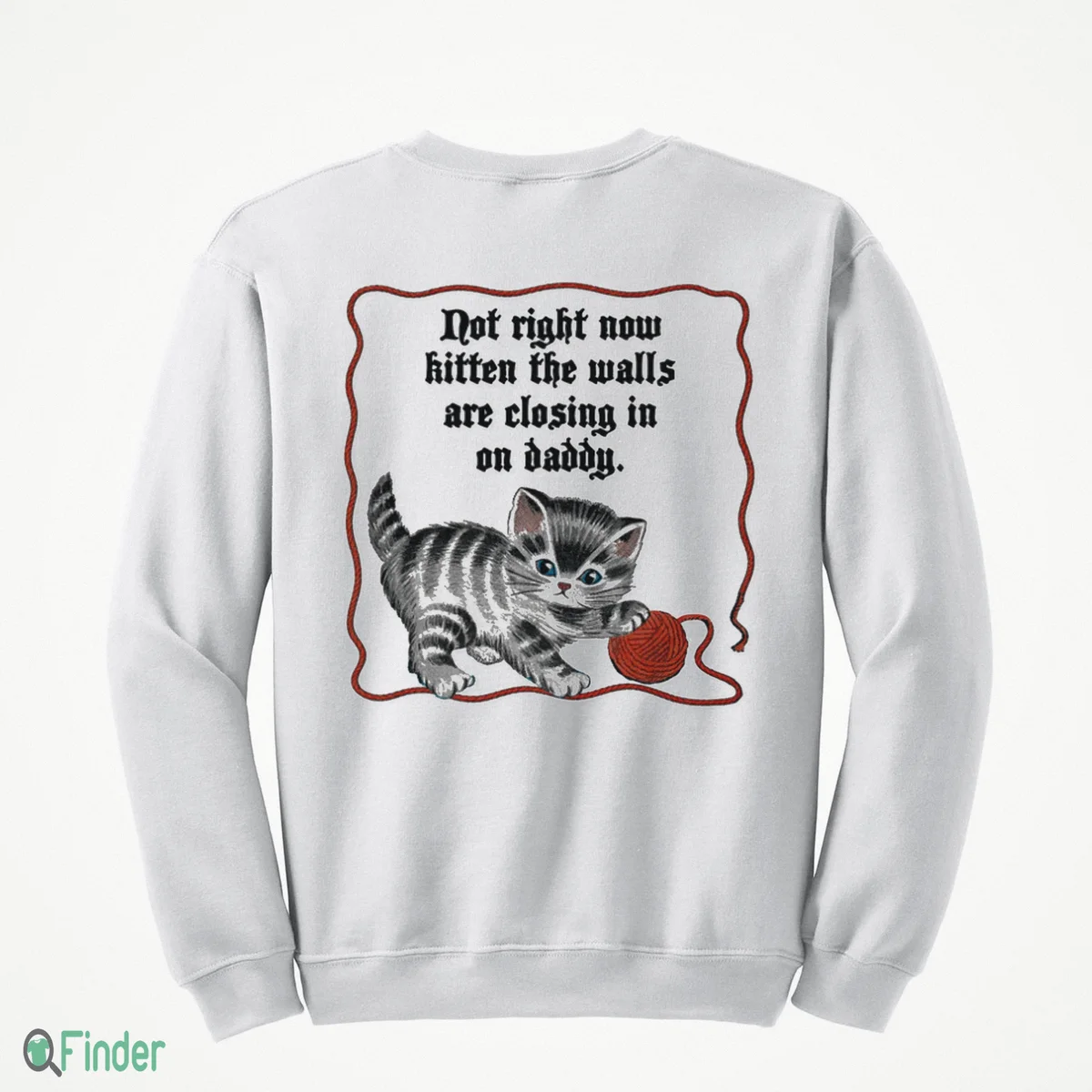 not right now kitten the walls are closing in on daddy shirt 4 not right now kitten the walls are closing in on daddy shirt 4