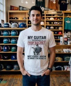 official my guitar technique is top secrect not even i know what i m t shirt 2