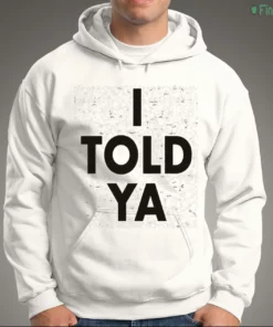 officialo told ya hoodie