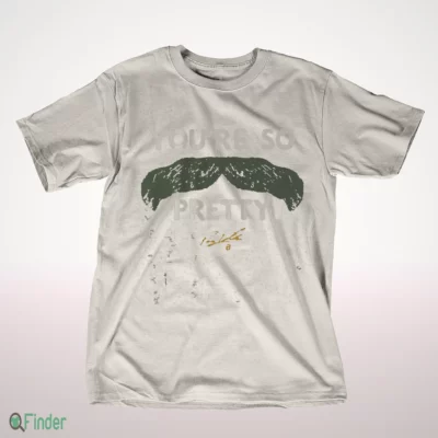 payton tolle you re so pretty mustache t shirt 1