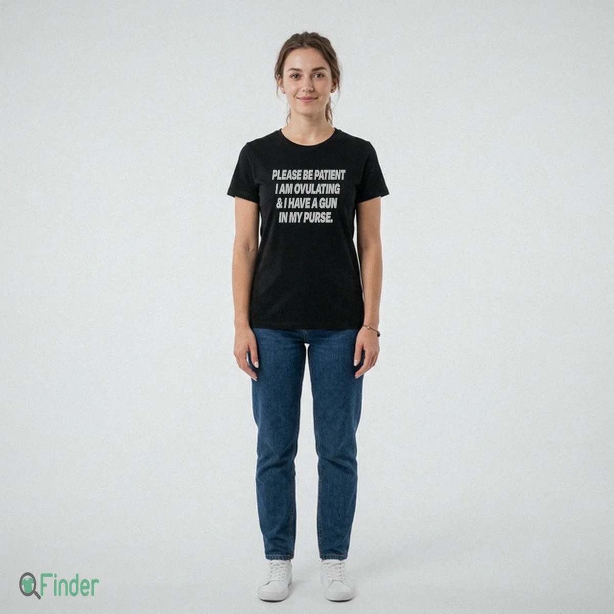 Please Be Patient I Am Ovulating And I Have A Gun In My Purse Shirt - Design Preview