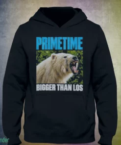 primetime bigger than los shirt 3