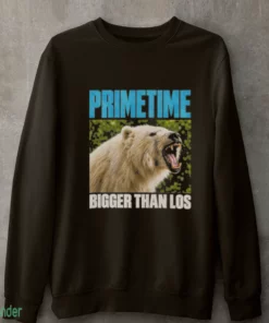 primetime bigger than los shirt 4