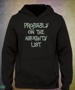probably on the naughty list t shirt 3
