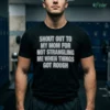 shout out to my mom for not strangling me when things got rough tshirt black male3