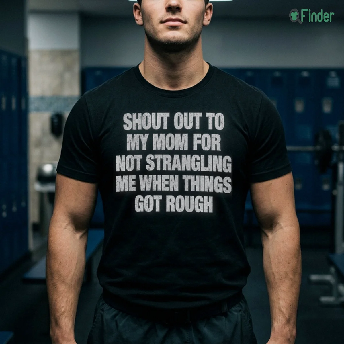 shout out to my mom for not strangling me when things got rough tshirt black male3 shout out to my mom for not strangling me when things got rough tshirt black male3