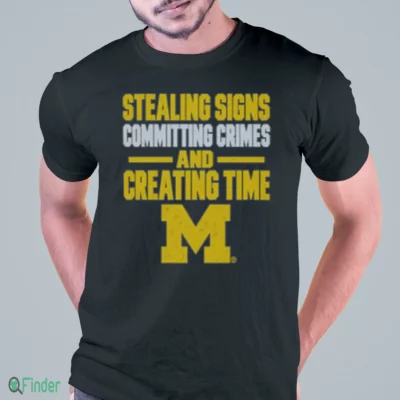 stealing signs committing crimes and creating time shirt 1
