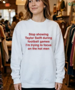 stop showing taylor swift during football games i m sweatshirt white female