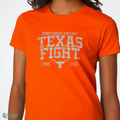 texas football that s what you call texas fight t shirt 1
