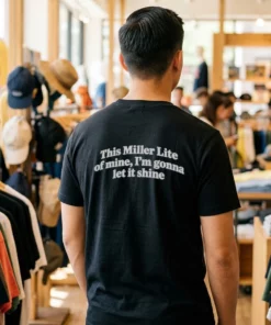 this miller lite of mine i m gonna let it shine text tshirt black male back