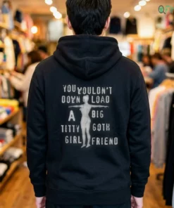 you wouldn t download a big titty goth girlfriend hoodie black back