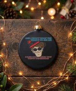 and i don t want the world to see me black ornament