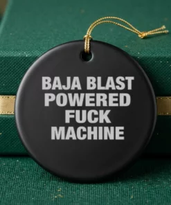 baja blast powered fuck machine ornament