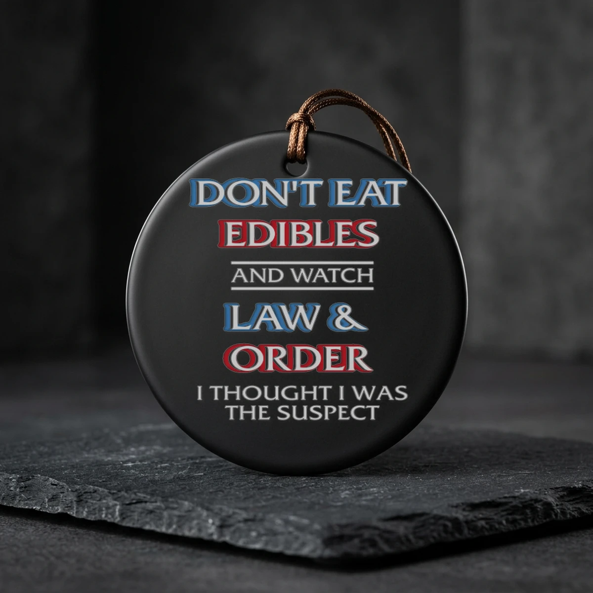 don t eat edibles and watch tv show i thought i was the damn suspect ceramic ornament DonT Eat Edibles And Watch TV Show I Thought I Was The Damn Suspect Shirt - Back or Alternative Angle Mockup