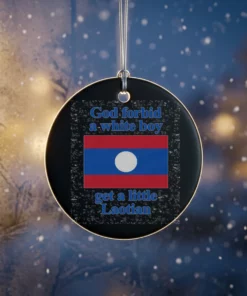 god forbid a white boy get a little laotian ornament