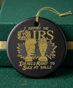 i support the irs israel s right to suck my balls ornament