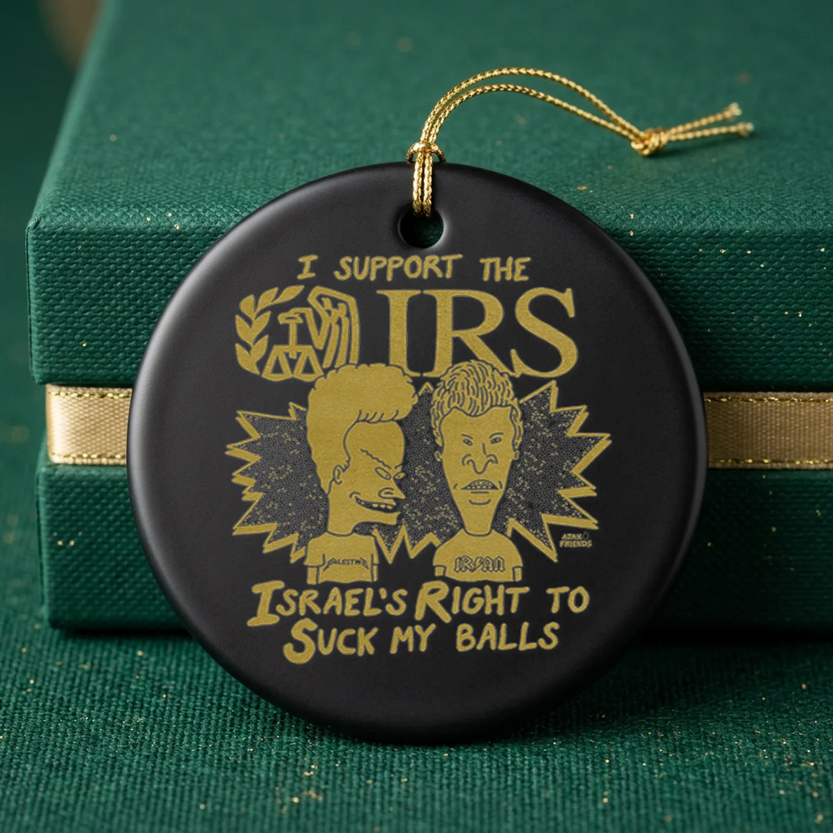 i support the irs israel s right to suck my balls ornament i support the irs israel s right to suck my balls ornament