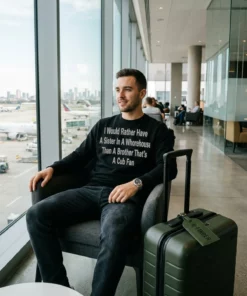 i would rather have a sister in a whorehouse than a brother black sweatshirt airport lounge