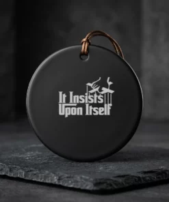 it insists upon itself ceramic ornament