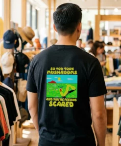 so you took mushrooms and you re feeling scared tshirt black male back